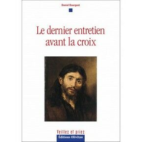 Le dernier entretien avant la croix, Daniel Bourguet