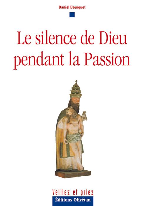 Le silence de Dieu pendant la passion, Daniel Bourguet