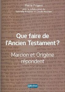 Que faire de l’Ancien Testament ? Marcion et Origène répondent