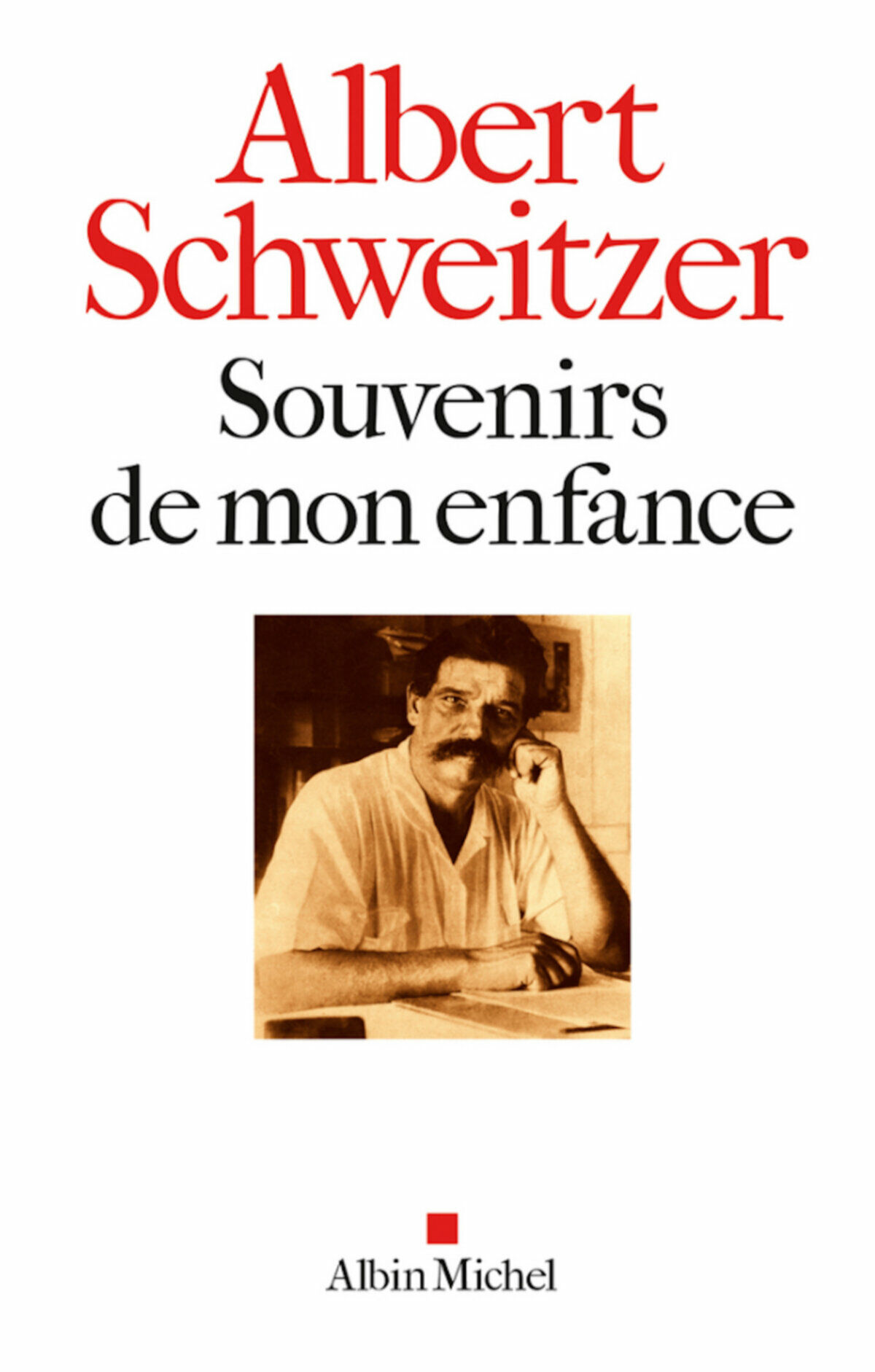 Souvenirs de mon enfance, Albert Schweitzer, Albin Michel Souvenirs de mon enfance, Albert Schweitzer, Albin Michel