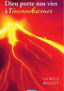 Dieu porte nos vies à l'incandescence