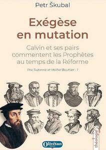 Exégèse en mutation, Calvin et ses pairs commentent les prophètes au temps de la Réforme
