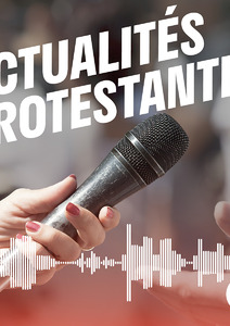 Actualités Protestantes, le magazine d'info de la FPF