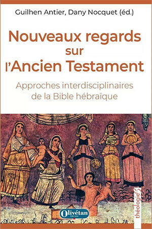 Couverture du livre Nouveaux regards sur l’Ancien Testament, approches interdisciplinaires de la Bible hébraïque
