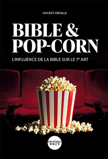 Bible & pop-corn – L’influence de la Bible sur le 7e art