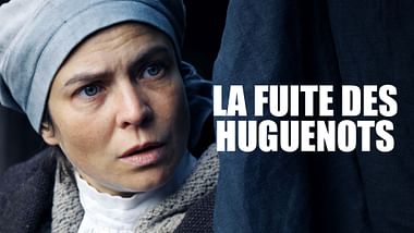Docufiction : La fuite des huguenots