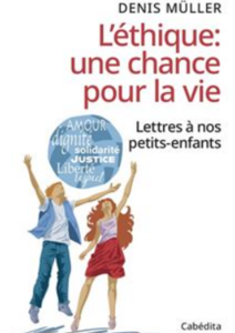 L'éthique : une chance pour la vie. Lettres à nos petits-enfants