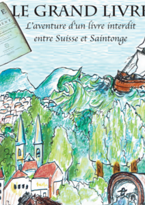 Le Grand Livre. L'aventure d'un livre interdit entre Suisse et Saintonge
