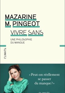 Philosophie : Vivre sans. Une philosophie du manque