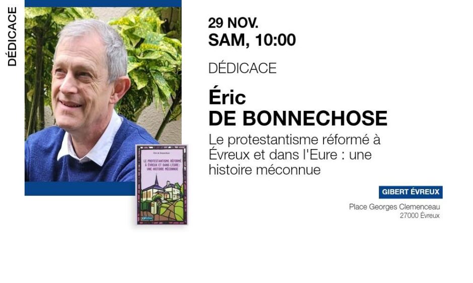 Le protestantisme réformé à Évreux et dans l’Eure, séance de dédicaces avec Éric de Bonnechose