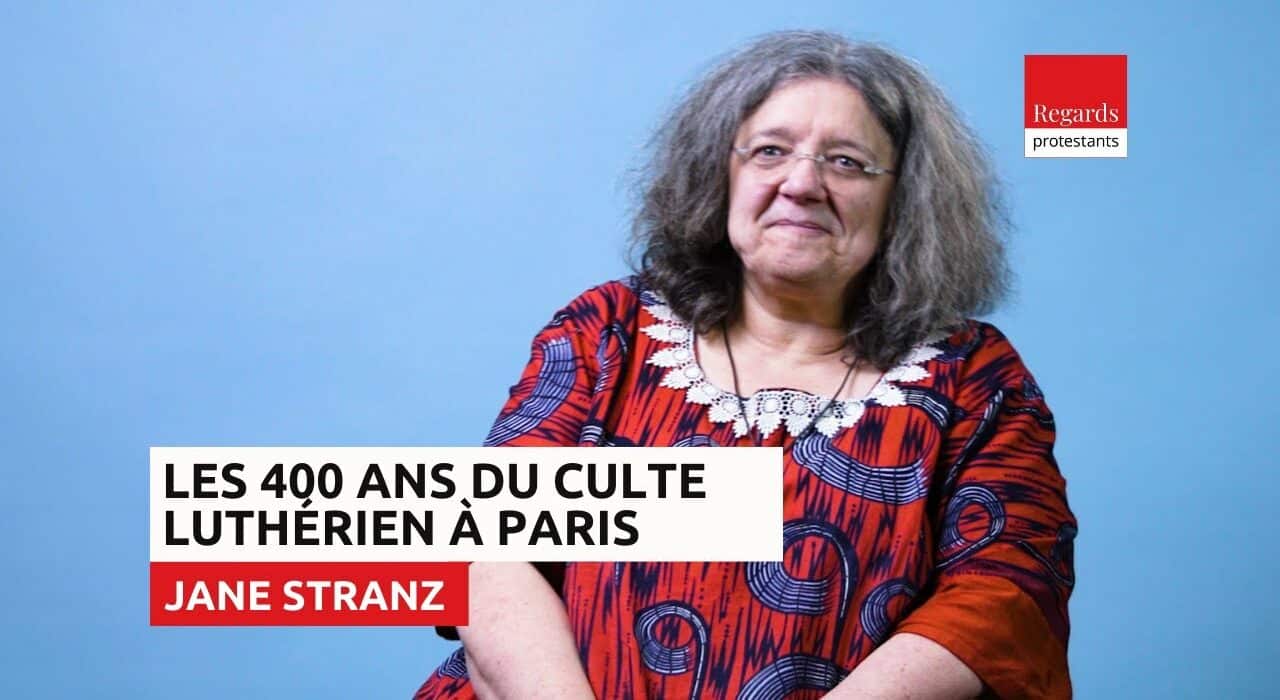 Jane Stranz : 400 ans de culte luthérien à Paris