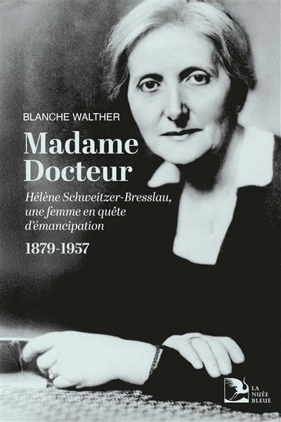 Une biographie unique en France sur Hélène Schweitzer-Bresslau