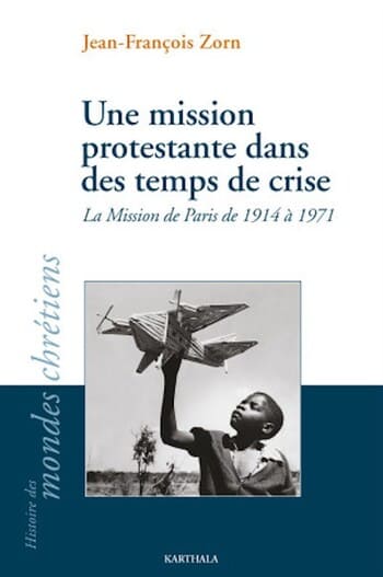 Une mission protestante dans les temps de crise. La Mission de Paris de 1914 à 1971