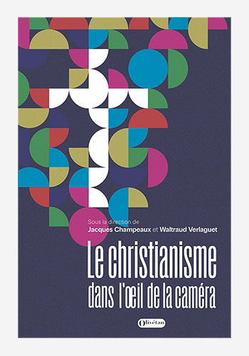 Le christianisme dans l'œil de la caméra. Bible, Eglises et cinéma
