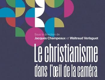 Le christianisme dans l’œil de la caméra, de Jacques Champeaux et Waltraud Verlaguet