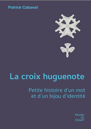 La Croix huguenote, de Patrick Cabanel
